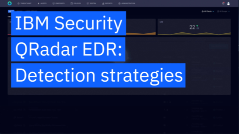 Thumbnail for entry Customize your endpoint security with IBM Security QRadar EDR's Detection Strategies