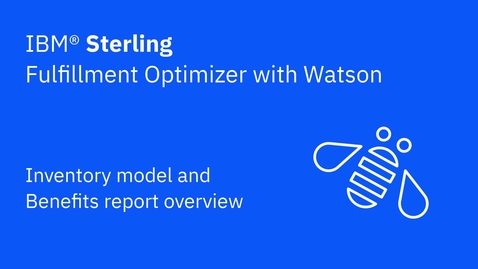 Thumbnail for Inventory model and Benefits report overview - IBM Sterling Fulfillment Optimizer with Watson