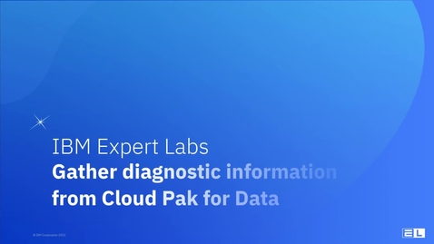 Thumbnail for entry Gathering diagnostic information from IBM Cloud Pak for Data