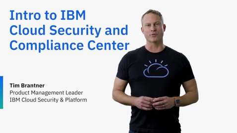 Thumbnail for entry Intro to IBM Cloud Security and Compliance Center