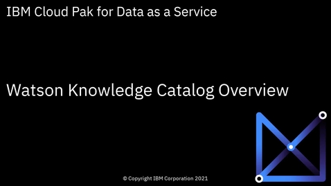 Thumbnail for entry Watson Knowledge Catalog foundational concepts: Cloud Pak for Data as a Service