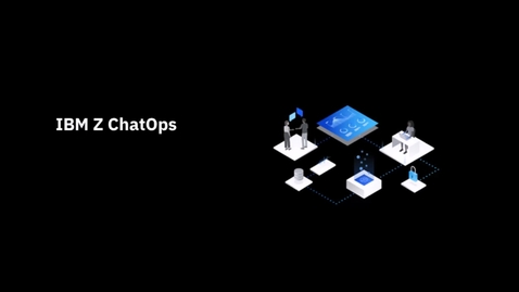 Thumbnail for entry IBM Z ChatOps overview