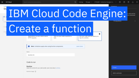 Thumbnail for IBM Cloud Code Engine: Create a function
