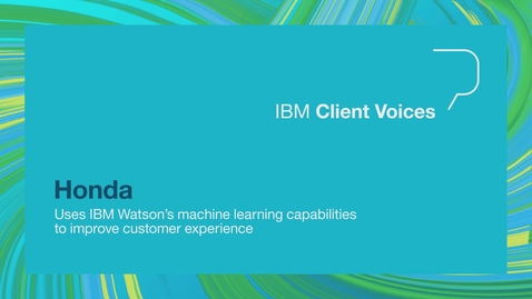 Thumbnail for entry Honda uses IBM Watson’s machine learning capabilities to improve customer experience