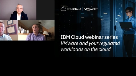 Thumbnail for entry VMware and your regulated workloads on the Cloud