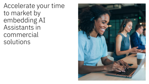 Thumbnail for Accelerate your time to market by embedding AI Assistants in commercial solutions