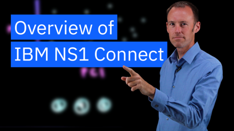 Thumbnail for Overview of IBM NS1 Connect