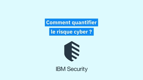 Thumbnail for entry Comment quantifier le risque cyber ?