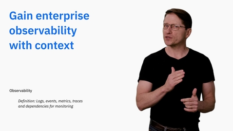 Thumbnail for entry Enterprise Observability with Context