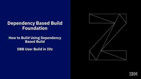 Thumbnail for entry IBM Dependency Based Build Course; DBB User Build in IDZ