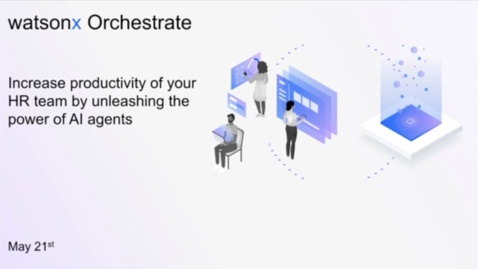Thumbnail for watsonx Orchestrate: Increase productivity of your HR team by unleashing the power of Al