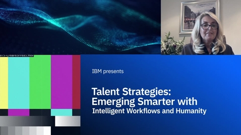 Thumbnail for entry Talent Strategies:  Emerging Smarter with Intelligent Workflows and Humanity  LA - CO-ES