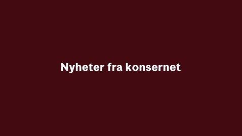Thumbnail for Nyheter fra konsernet første kvartal 2022