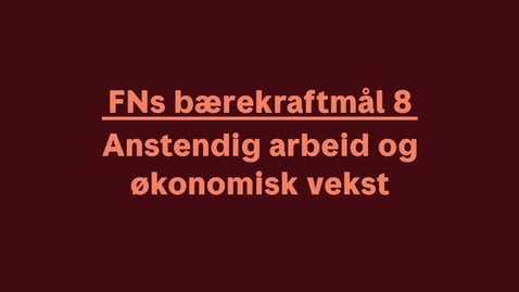 Thumbnail for entry Anstendig arbeid og økonomisk vekst