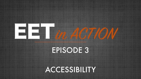 Thumbnail for entry EET in Action - Accessibility