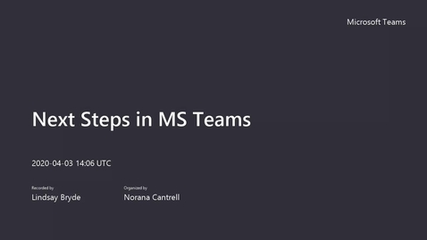 Thumbnail for Next Steps in MS Teams 4/3/2020