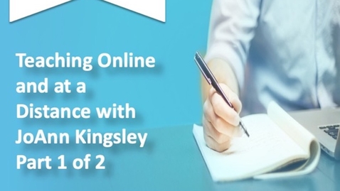 Thumbnail for April 2020 Teaching Online and at a Distance Podcast Part 1 of 2 with JoAnn Kingsley