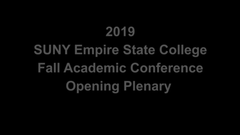 Thumbnail for entry Empire State College Fall Academic Conference opening plenary 2019