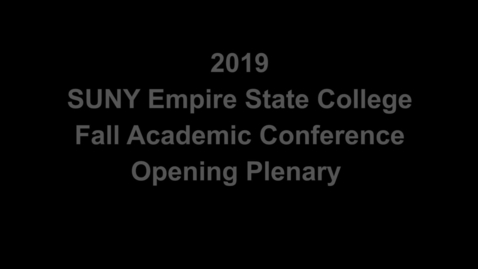 Thumbnail for Empire State College Fall Academic Conference opening plenary 2019