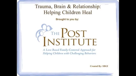 Thumbnail for Trauma Brain Relationship Helping Children Heal - CHFS 3022