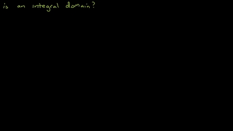 Thumbnail for entry What is an integral domain