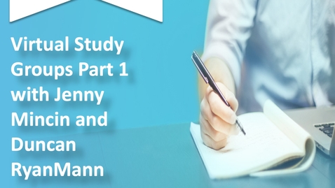 Thumbnail for entry Pedagogy and Virtual Study Groups Part 1 with Jenny Mincin and Duncan RyanMann