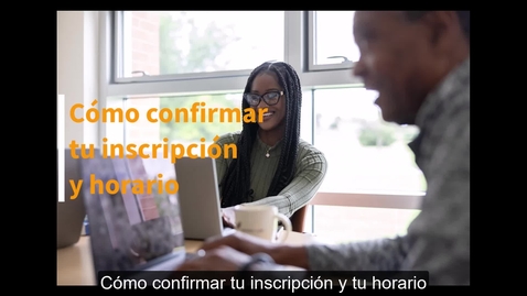 Thumbnail for Cómo confirmar tu inscripción y horario
