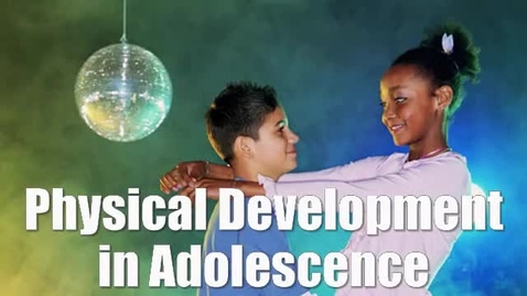 Thumbnail for Physical Development in Adolescence - EDUC 6010