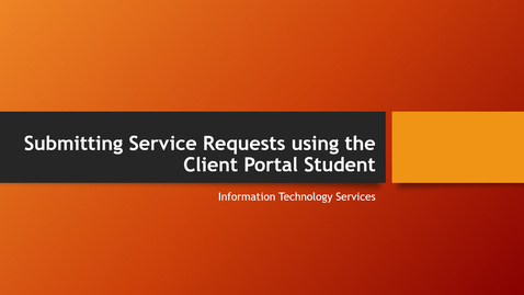 Thumbnail for entry Submitting Service Requests using the Client Portal Student