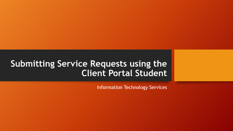 Thumbnail for Submitting Service Requests using the Client Portal Student