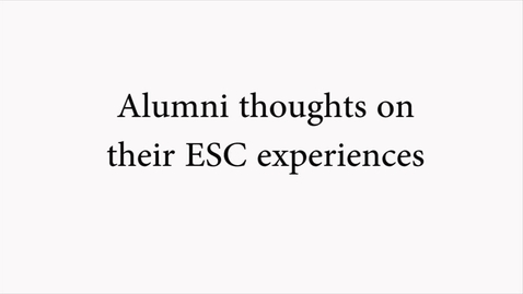 Thumbnail for entry Alumni Thoughts on their ESC Experiences
