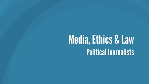 Thumbnail for entry Media, Ethics and Law - Political Journalists