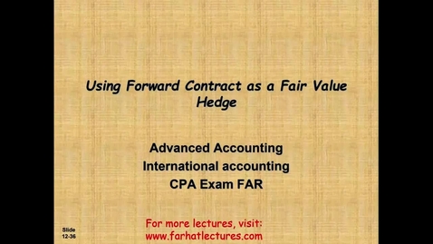 Thumbnail for Fair Value Hedge Foreign Currency  Advanced Accounting  CPA Exam FAR - ACCT 4010