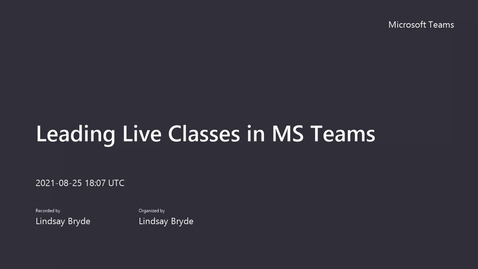 Thumbnail for entry 8/25/21 - Leading Live Classes in MS Teams