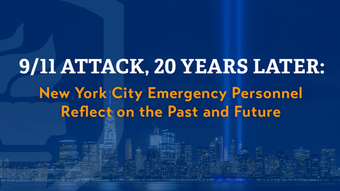 Thumbnail for 9/11 Attack, 20 Years Later: New York City Emergency Personnel Reflect on the Past and Future