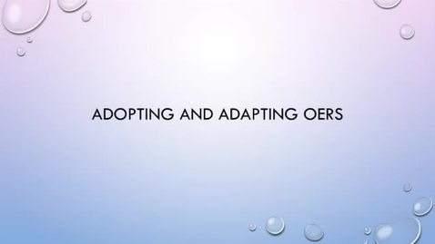 Thumbnail for OER Bootcamp Video 1-4 - OERs and How To Adopt Or Adapt