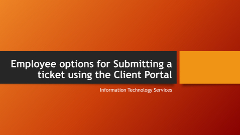 Thumbnail for Employee option for Submitting a ticket using the Client Portal