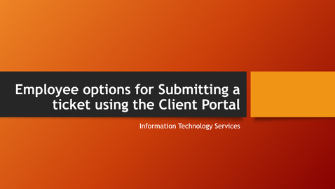 Thumbnail for entry Employee option for Submitting a ticket using the Client Portal
