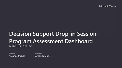 Thumbnail for entry Decision Support Drop-in Session- Program Assessment Dashboard-20220124_110326-Meeting Recording