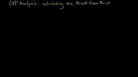 Thumbnail for Cost Volume Profit Analysis (CVP): Calculating the Break Even Point - ACCT 1005