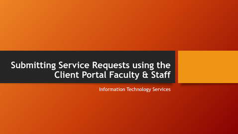 Thumbnail for entry Submitting Service Requests using the Client Portal Faculty &amp; Staff