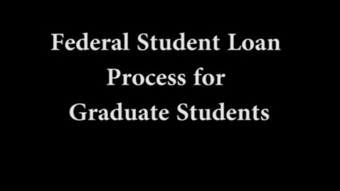Thumbnail for Federal Loan Process for graduate Students-