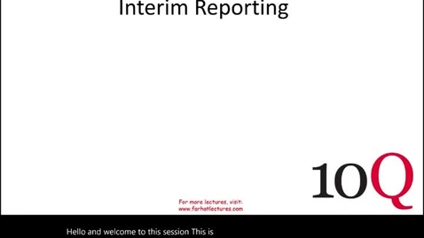 Thumbnail for Interim Reporting Explained - ACCT 4010