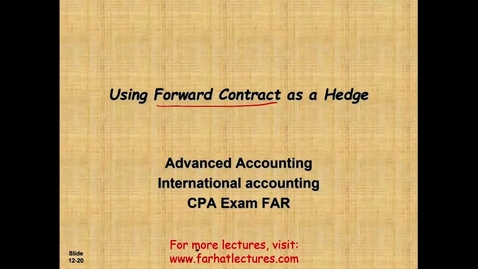 Thumbnail for Accounting for Currency Hedging using Forward Contract  Advanced Accounting  CPA Exam FAR - ACCT 4010