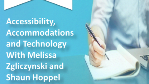 Thumbnail for entry Accessibility, Accommodations and Technology Talk with Melissa Zgliczynski and Shaun Hoppel