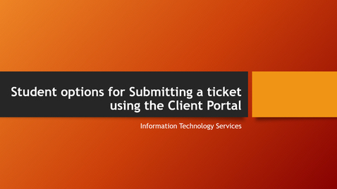 Thumbnail for Student option for Submitting a ticket using the Client Portal