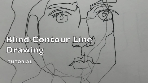 Thumbnail for entry Blind Contour Line Drawing Lesson