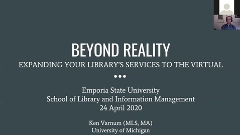 Thumbnail for entry Ken Varnum - Beyond Reality Expanding Your Library's Services to the Virtual