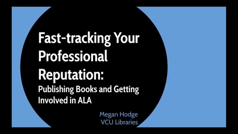 Thumbnail for entry Fast-tracking Your Professional Reputation: Publishing Books and Getting Involved in ALA