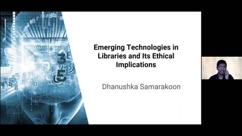 Thumbnail for entry Emerging Technologies in Libraries and Its Ethical Implications - Dhanushka Samarakoon